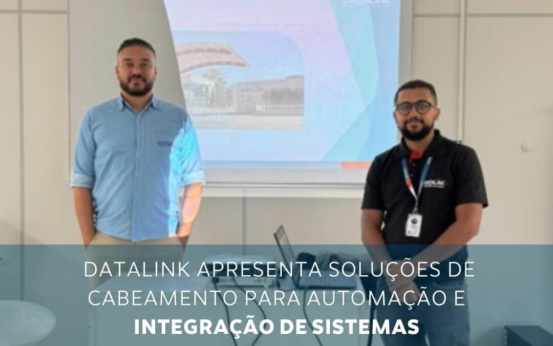 DATALINK FORTALECE PRESENÇA NO ENCONTRO DE INTEGRADORES E POSICIONA O CABEAMENTO COMO BASE DOS PROJETOS INTELIGENTES